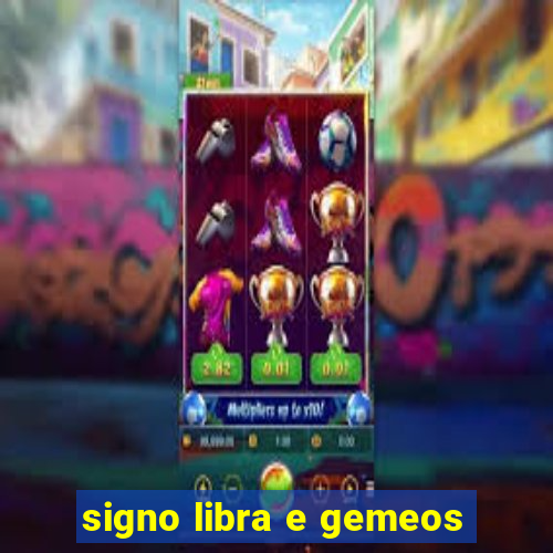 signo libra e gemeos